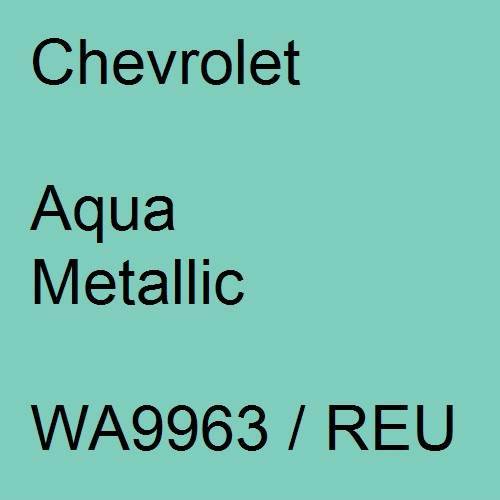 Chevrolet, Aqua Metallic, WA9963 / REU.